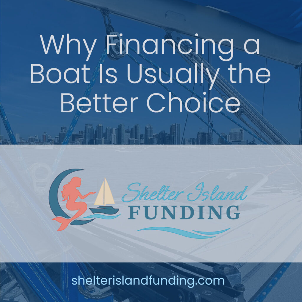 Why Financing a Boat Is Usually the Better Choice