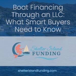 Boat Financing Through an LLC: What Smart Buyers Need to Know